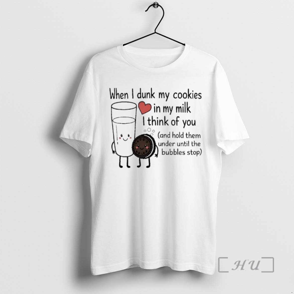 Officials When I Dunk My Cookies In My Milk I Think Of You And Hold Them Under Until The Bubbles Stop Premium T Shirts Sweater Hoodie