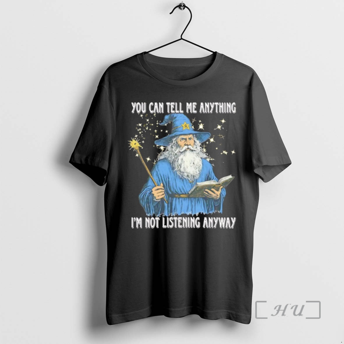 Officials Wizard You Can Tell Me Anything Im Not Listening Anyway Premium T Shirts Sweater Hoodie