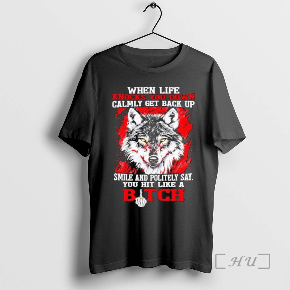 Officials Wolf When Life Knocks You Down Calmly Get Back Up Smile And Politely Premium T Shirts Sweater Hoodie