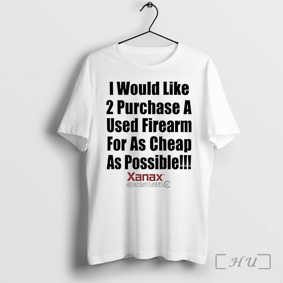 Officials Xanax I Would Like 2 Purchase A Used Firearm For As Cheap As Possible Premium T Shirts Sweater Hoodie