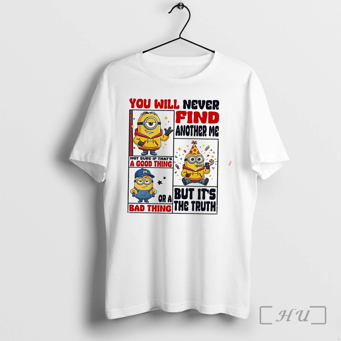 Officials You Will Never Find Another Me Not Sure If Thats A Good Thing Minion Tee Premium T Shirts Sweater Hoodie