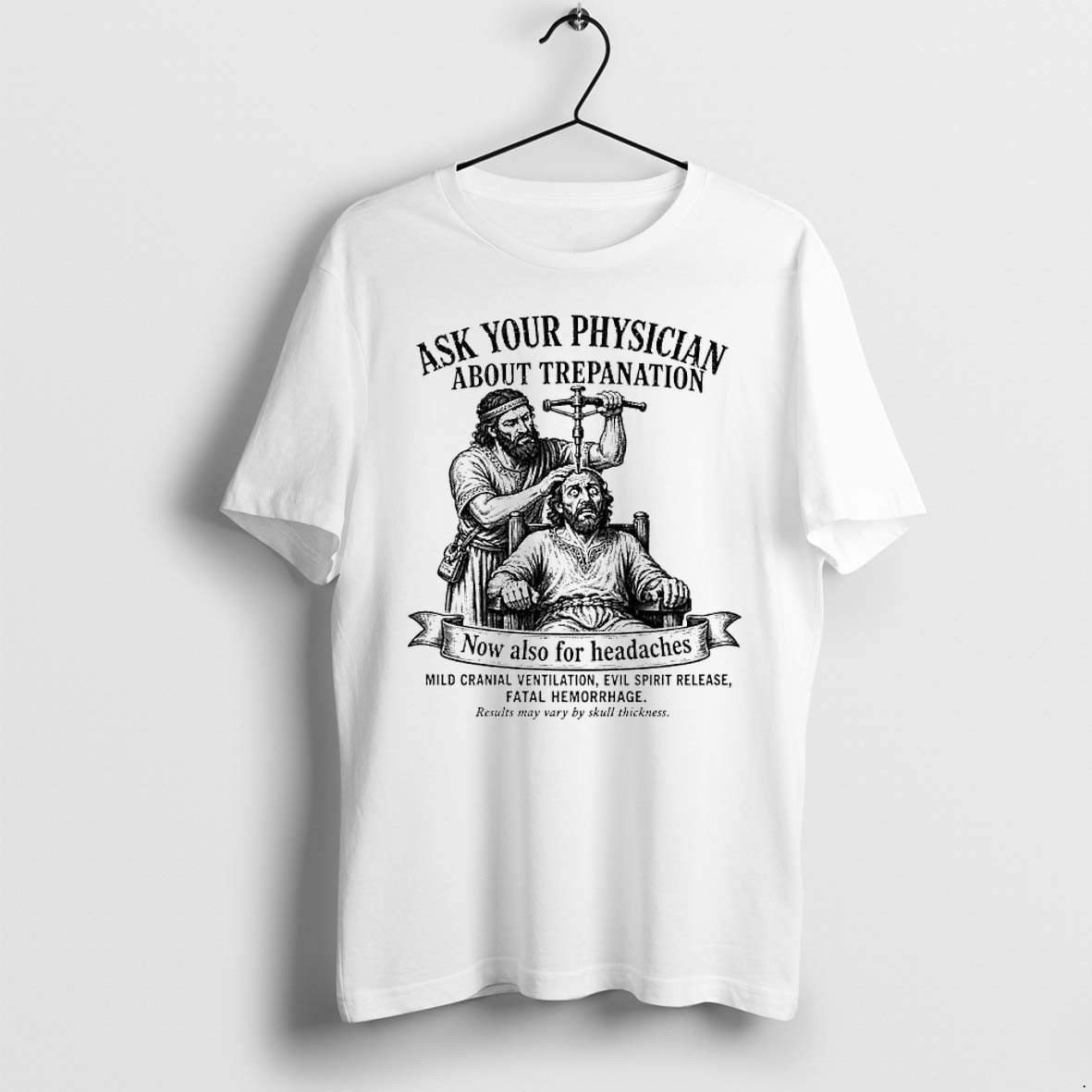 Original Ask Your Physician About Trepanation Funny Medical History Tshirts