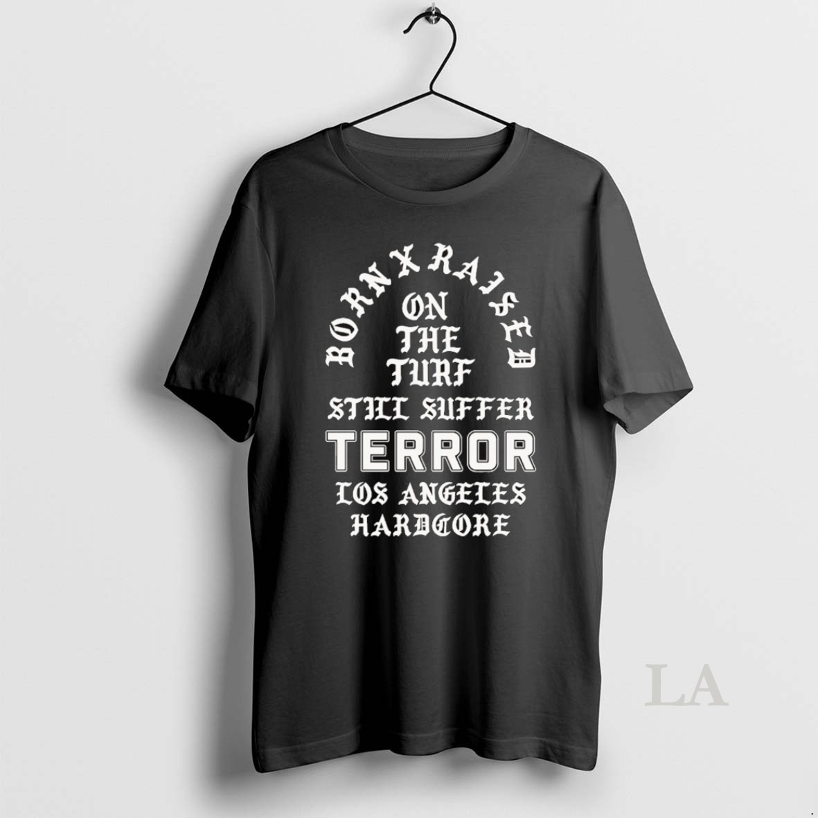 Original Born X Raised X Terror On The Turf Still Suffer Los Angeles Hardcore Shirt