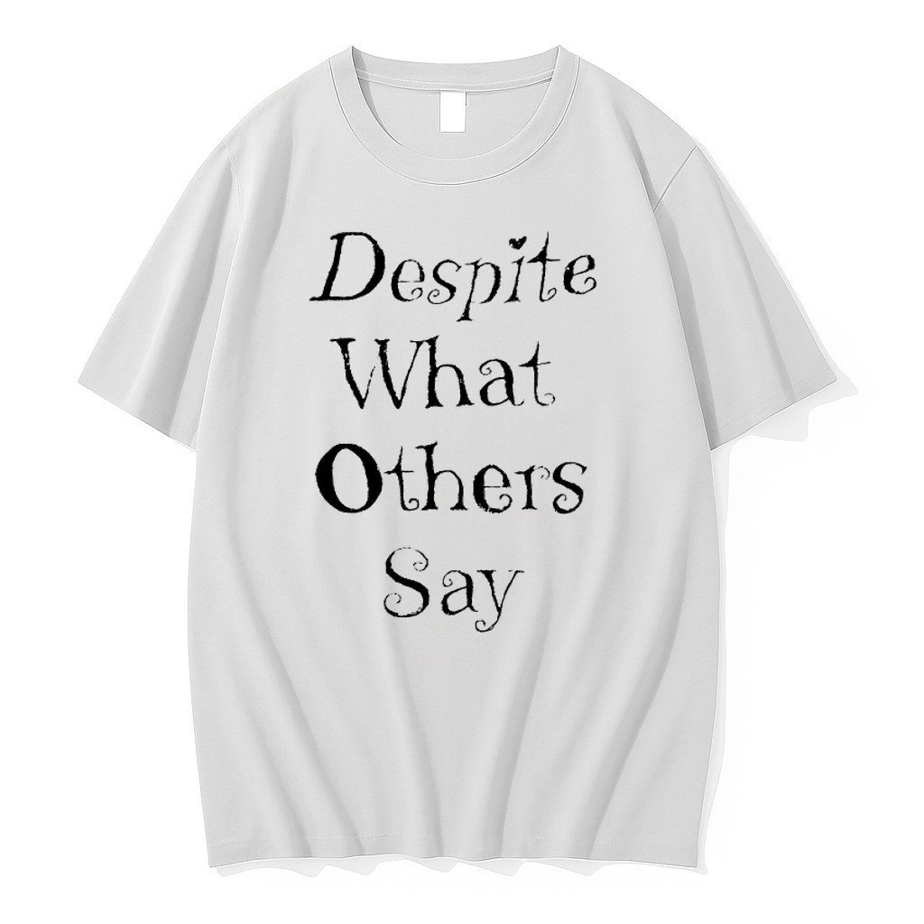 Original Despite What Others Say Tshirts