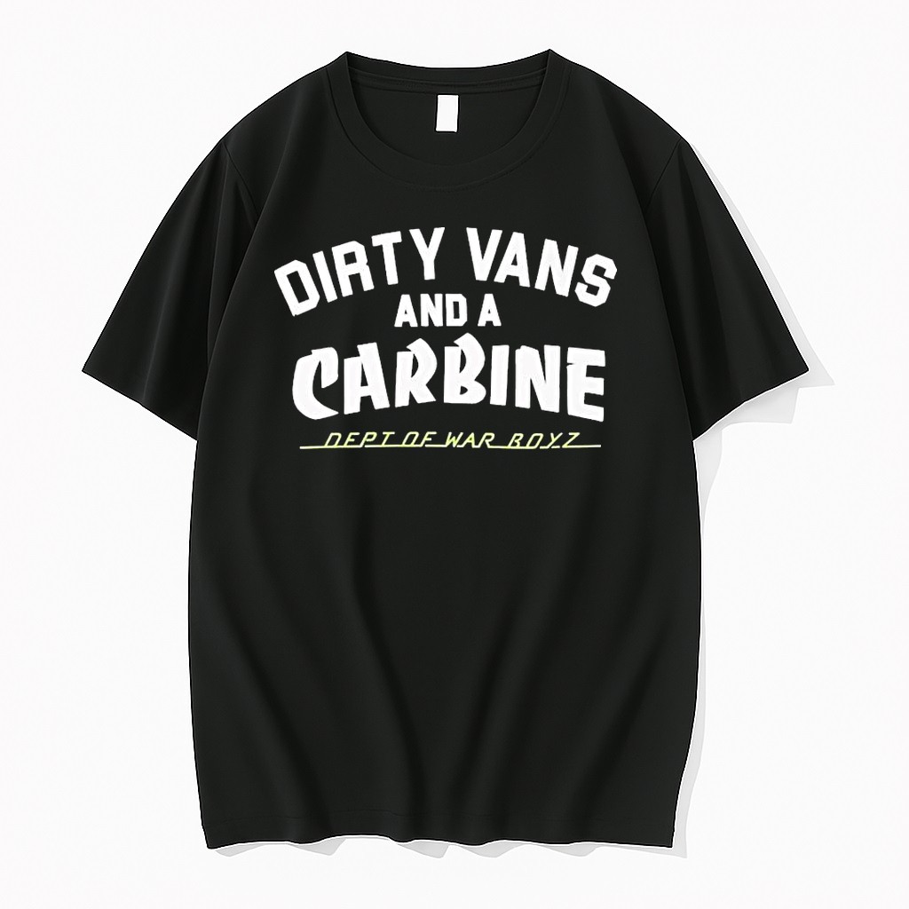 Original Dirty Vans And A Carbine Dept Of War Boyz 1 Tshirts
