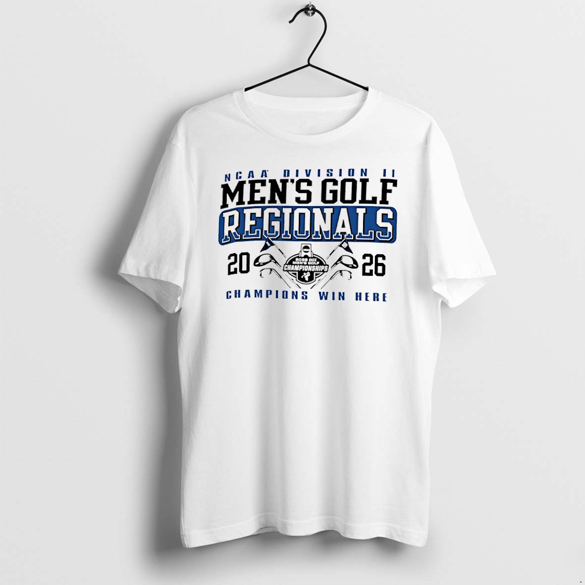 Original Division Ii Mens Golf Regionals 2026 Ncaa Champions Win Here Tshirts