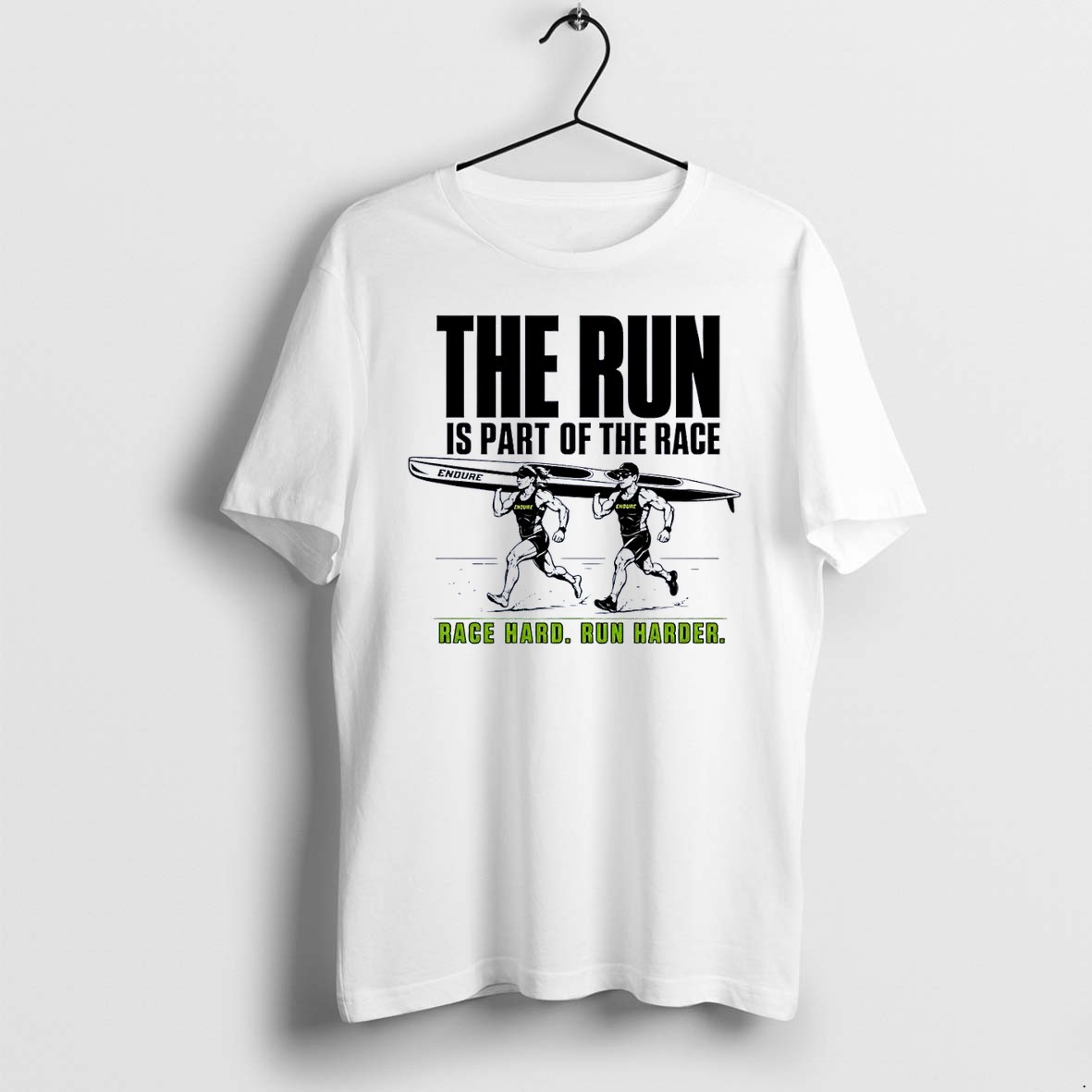 Original Endure Kayak Running Multisport The Run Is Part Of The Race Race Harder 2026 Challenge White Tshirts