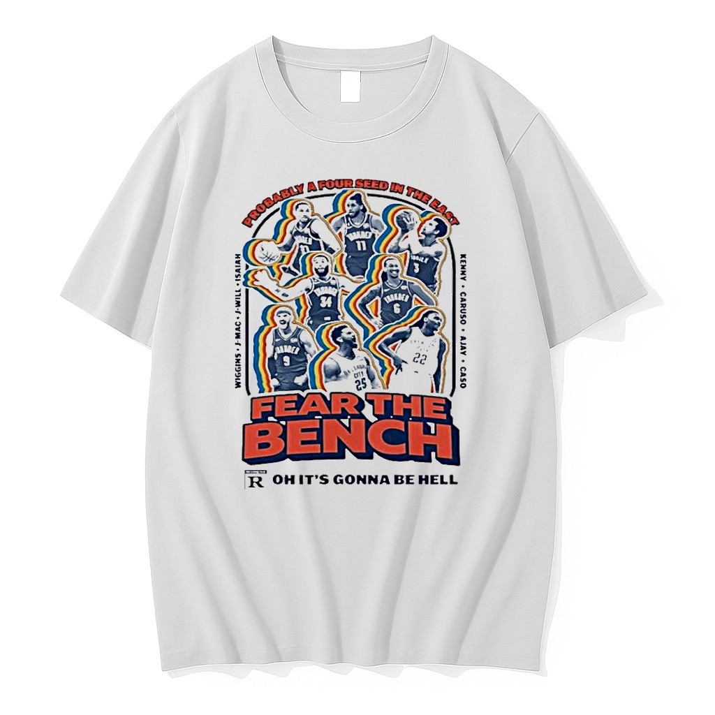 Original Fear The Bench Probably A Four Seed In The East Nba Oklahoma City Thunder 2026 1 Tshirts