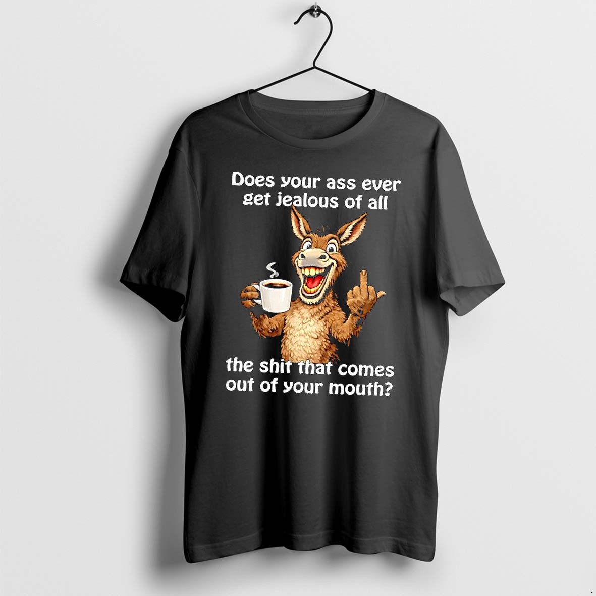 Original Funny Donkey Middle Finger Coffee Cup Sarcastic Ass Jealous Mouth Quote Black Tshirts