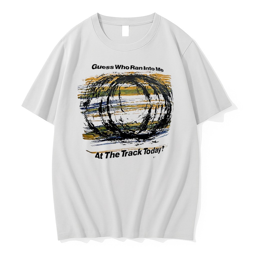 Original Guess Who Ran Into Me At The Track Today Graphic Tshirts