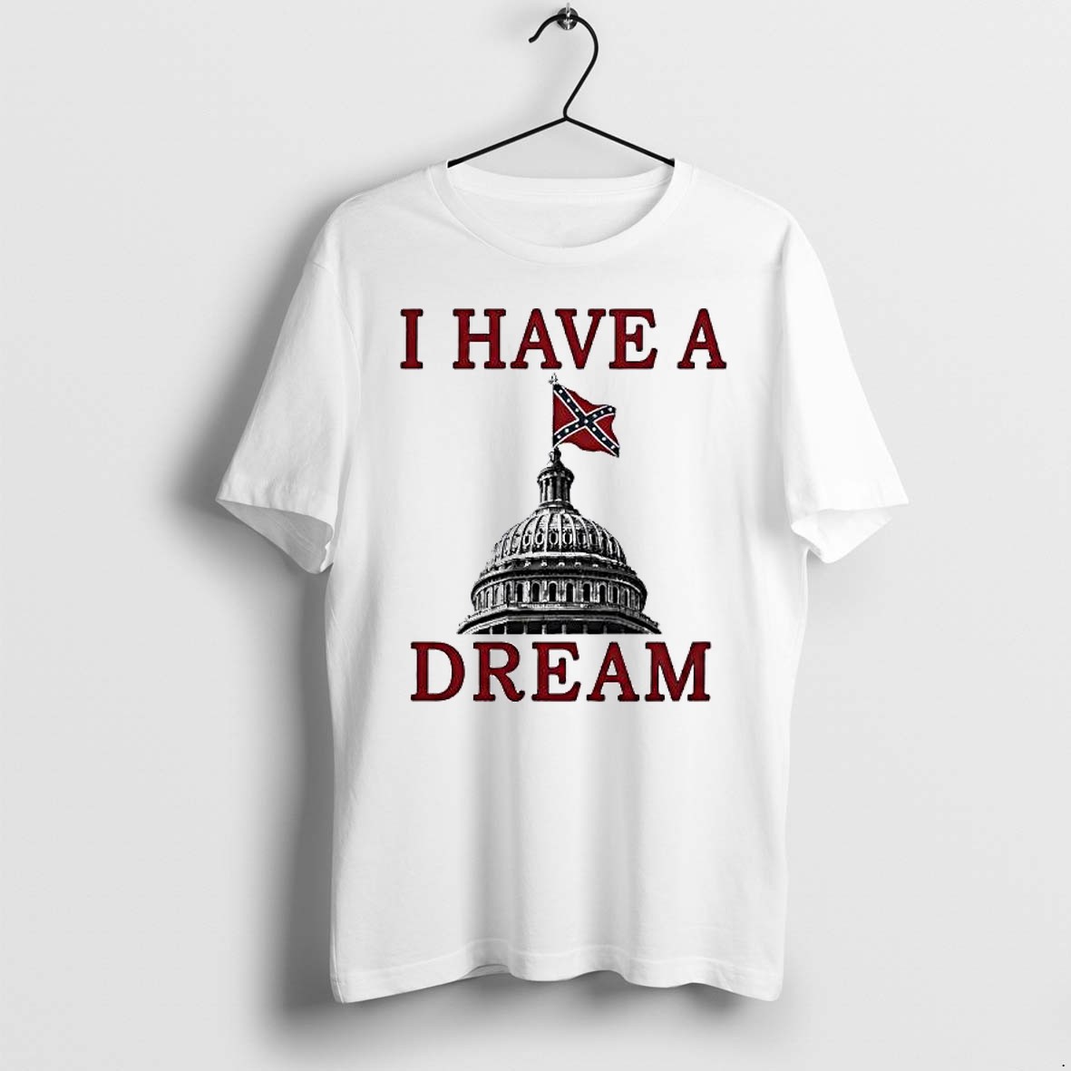 Original I Have A Dream Confederate Capitol Flag Tshirts