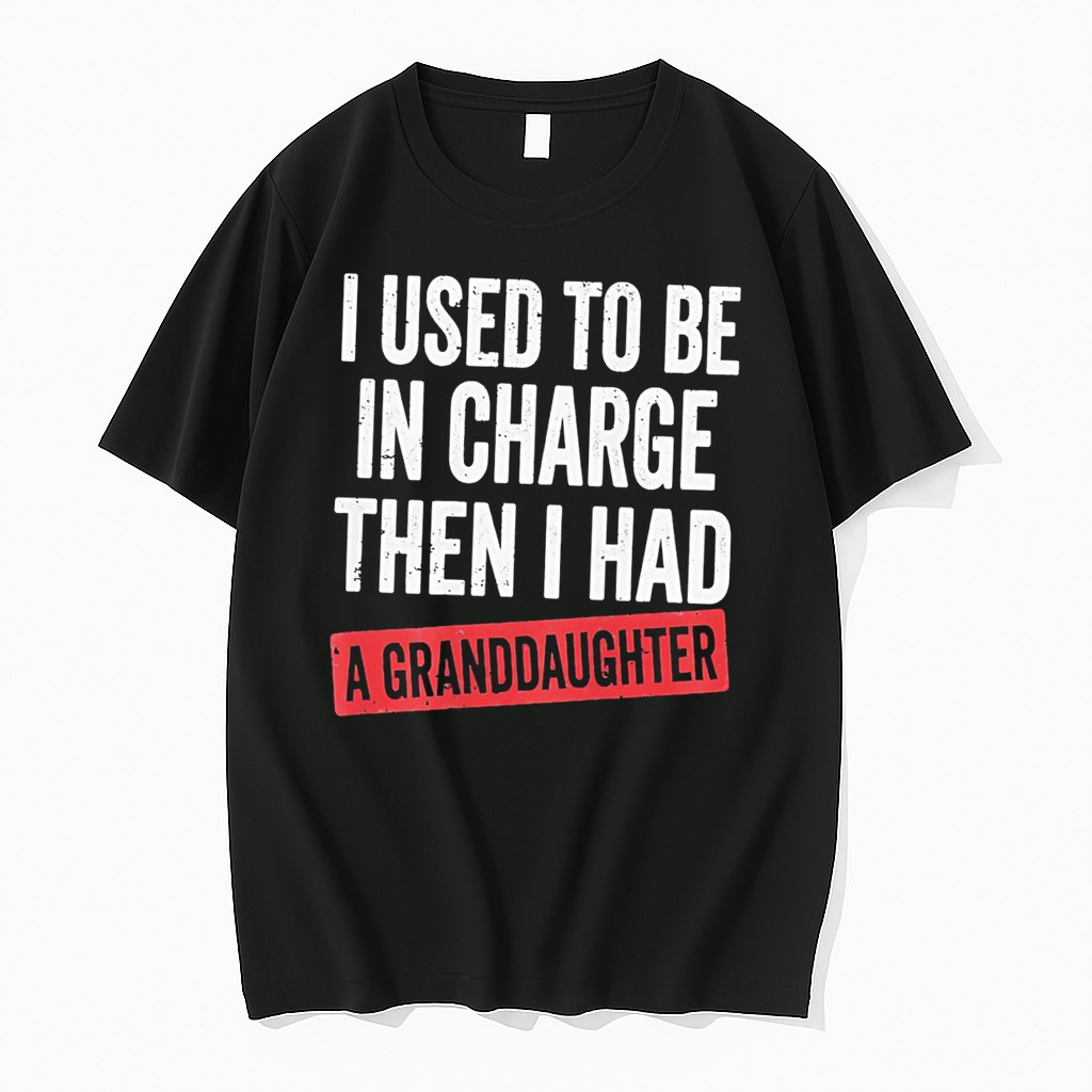 Original I Used To Be In Charge Then I Had A Granddaughter Tee Tshirts