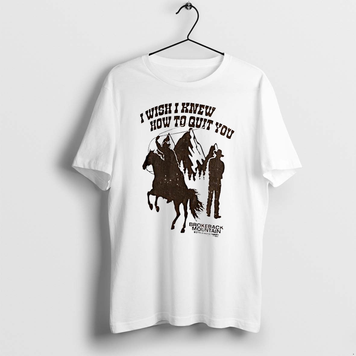 Original I Wish I Knew How To Quit You Cowboy 20th Anniversary Tshirts