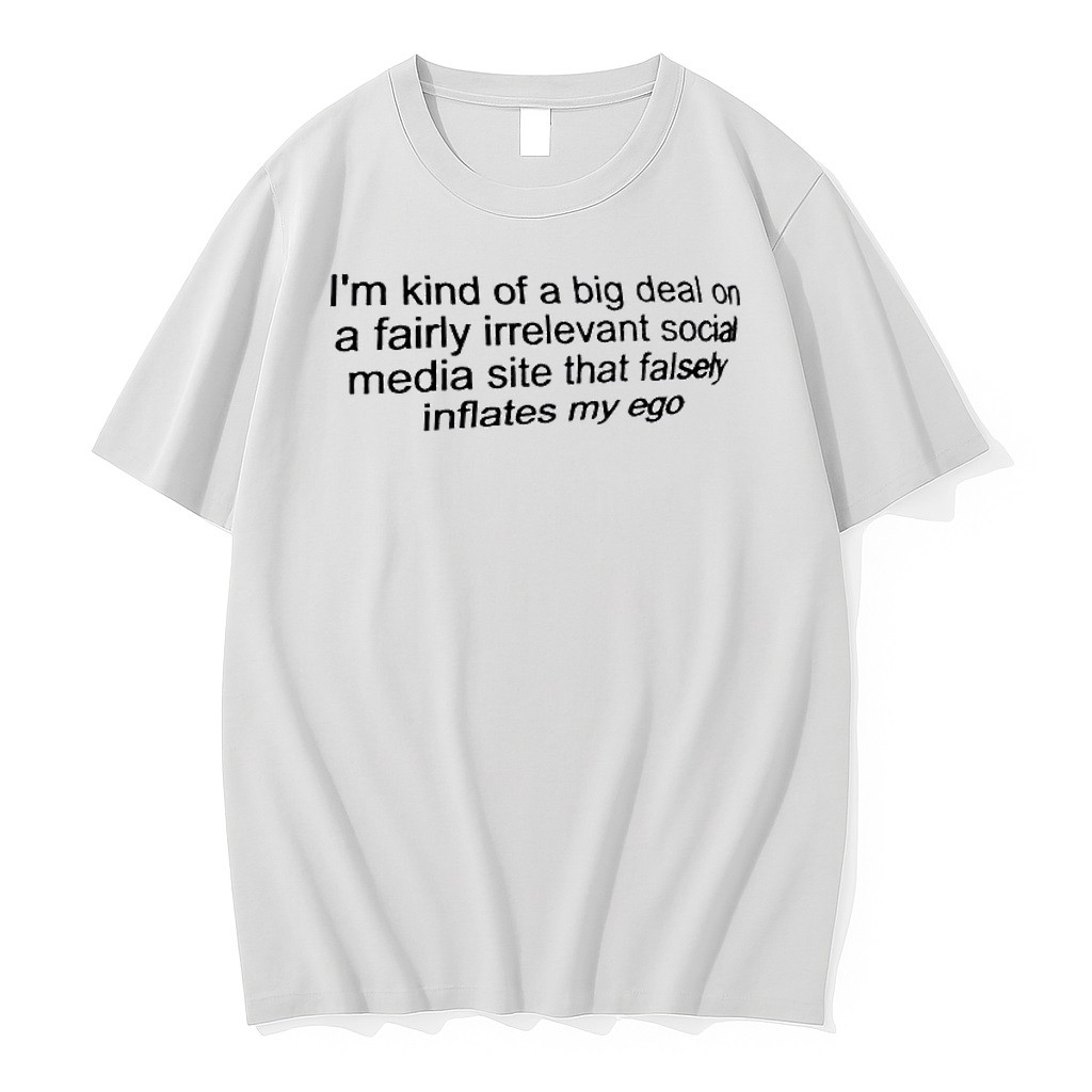Original Im Kind Of A Big Deal On A Fairly Irrelevant Social Media Site That Falsely Tshirts
