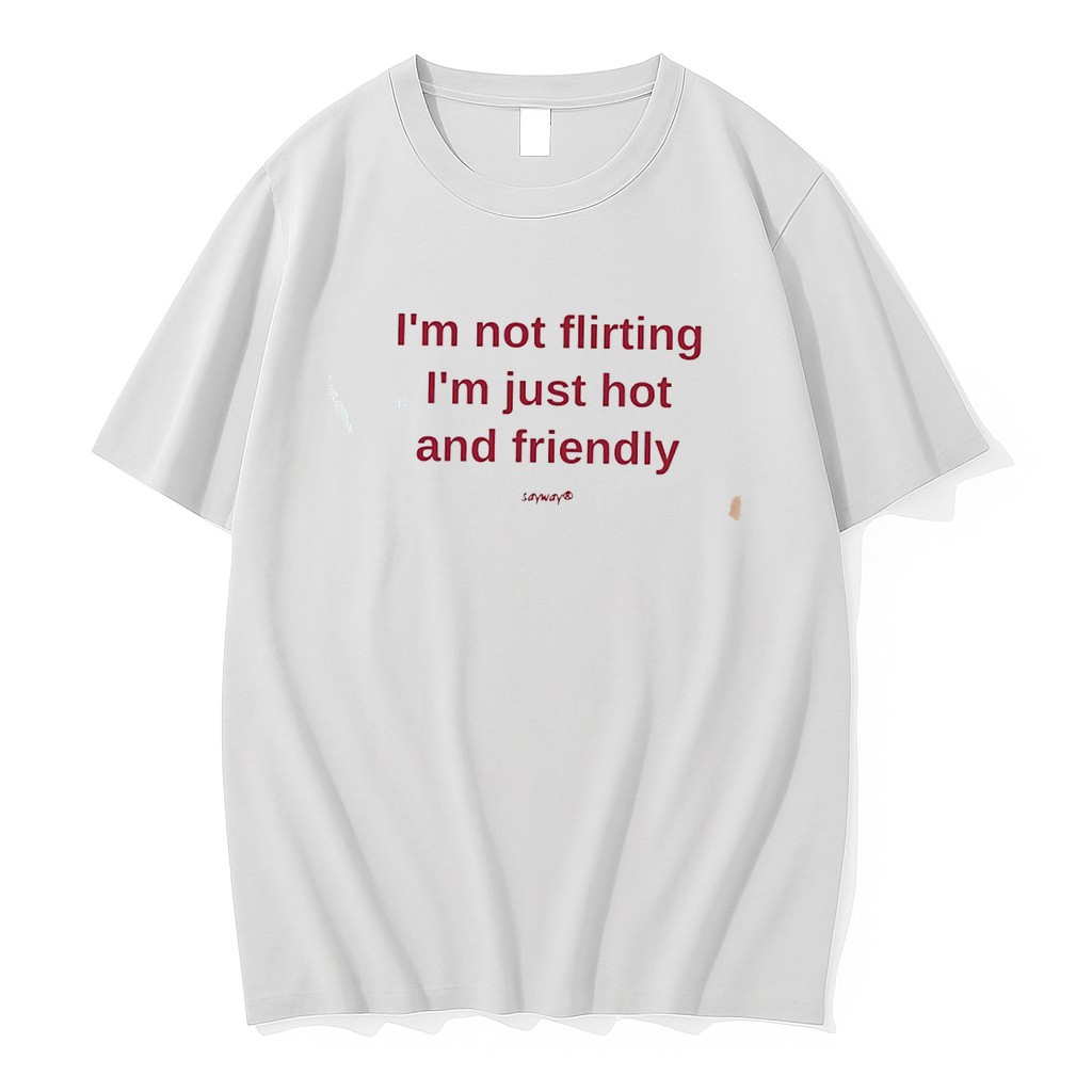 Original Im Not Flirting Im Just Hot And Friendly Tee Tshirts