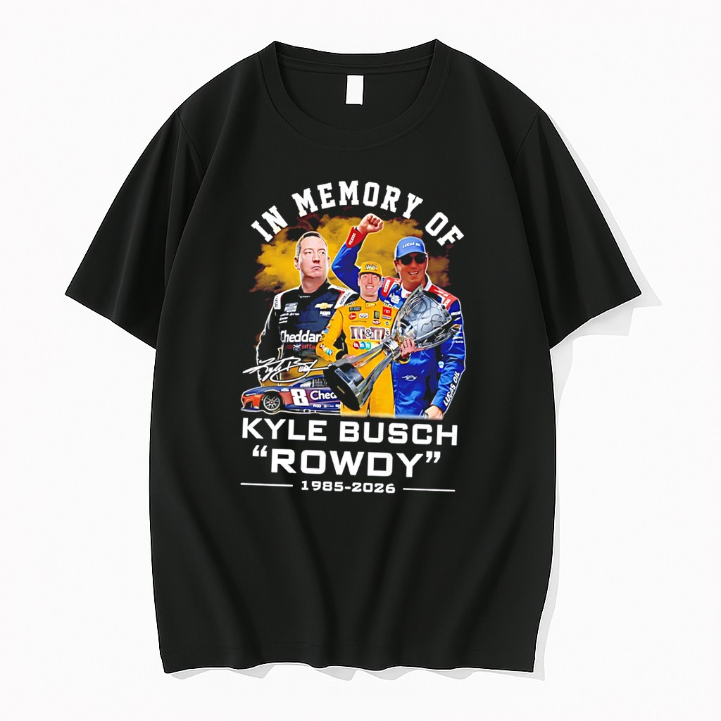 Original In Memory Of Kyle Busch Rowdy 1985 2026 Signature Tee Tshirts