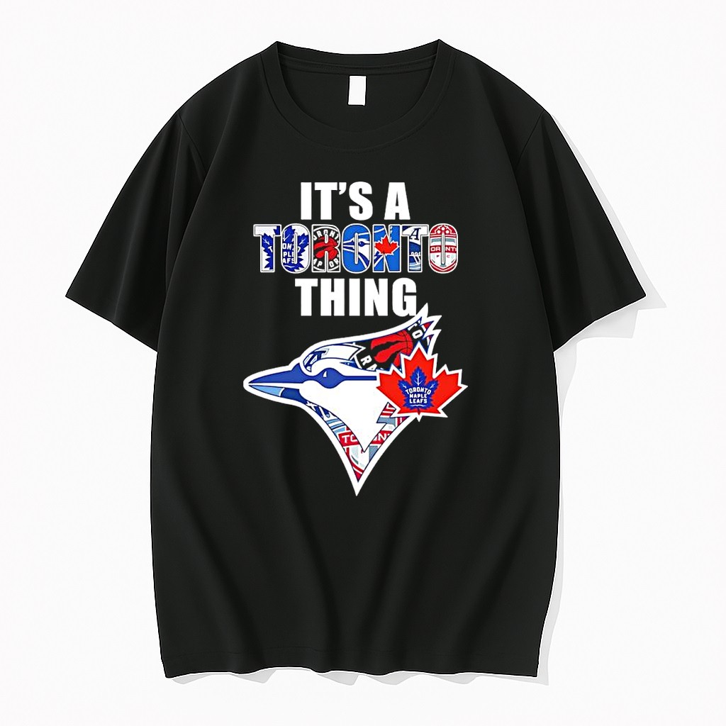 Original Its A Toronto Thing Toronto Blue Jays Raptors Maple Leafs Logos Mashup Tshirts