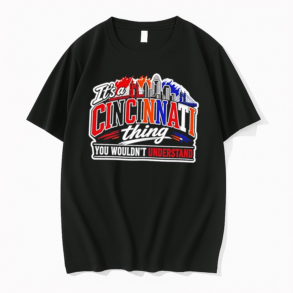 Original Its A Cincinnati Thing You Wouldnt Understand Cincinnati Skyline Tee Tshirts