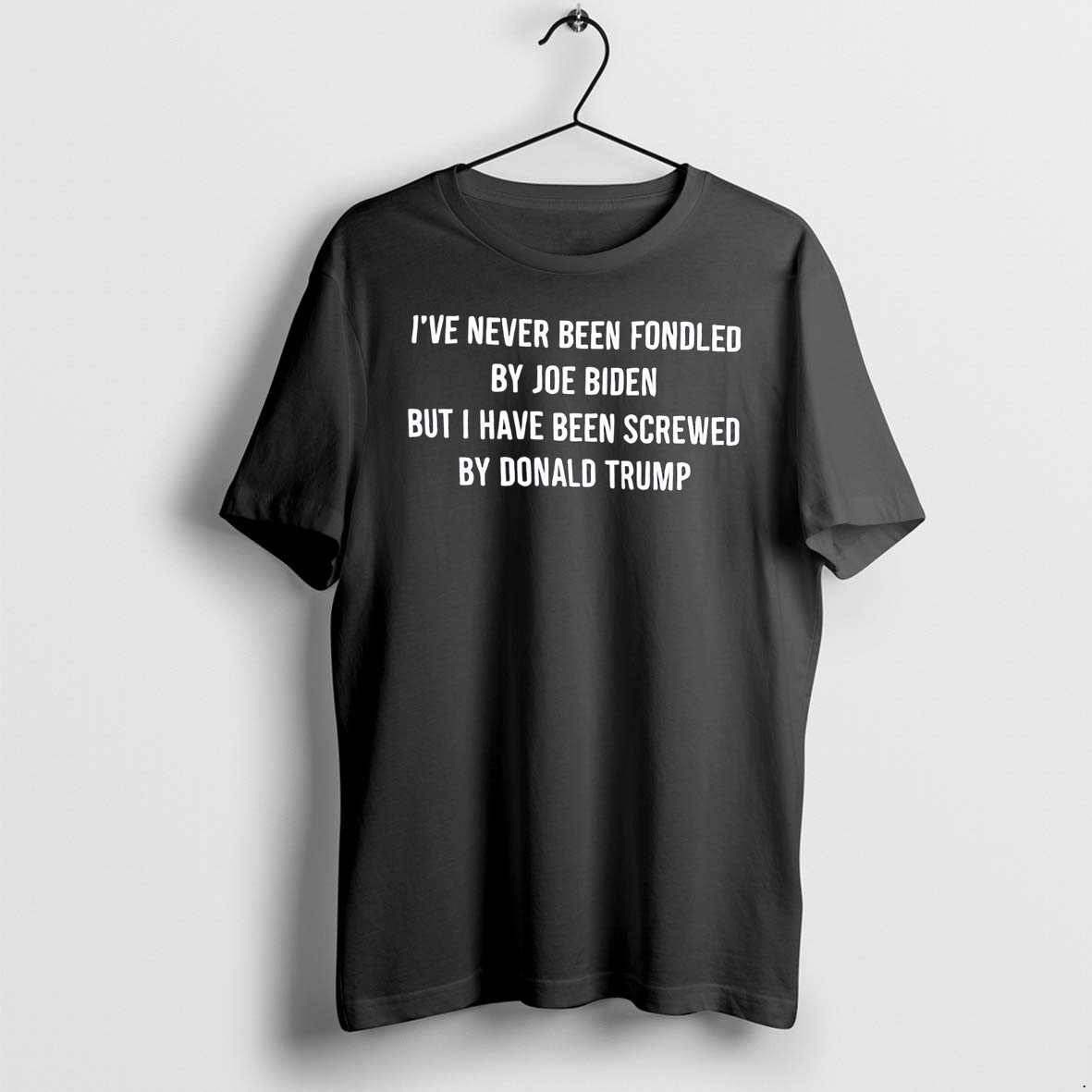 Original Ive Never Been Fondled By Joe Biden But I Have Been Screwed By Donald Trump Tee Tshirts