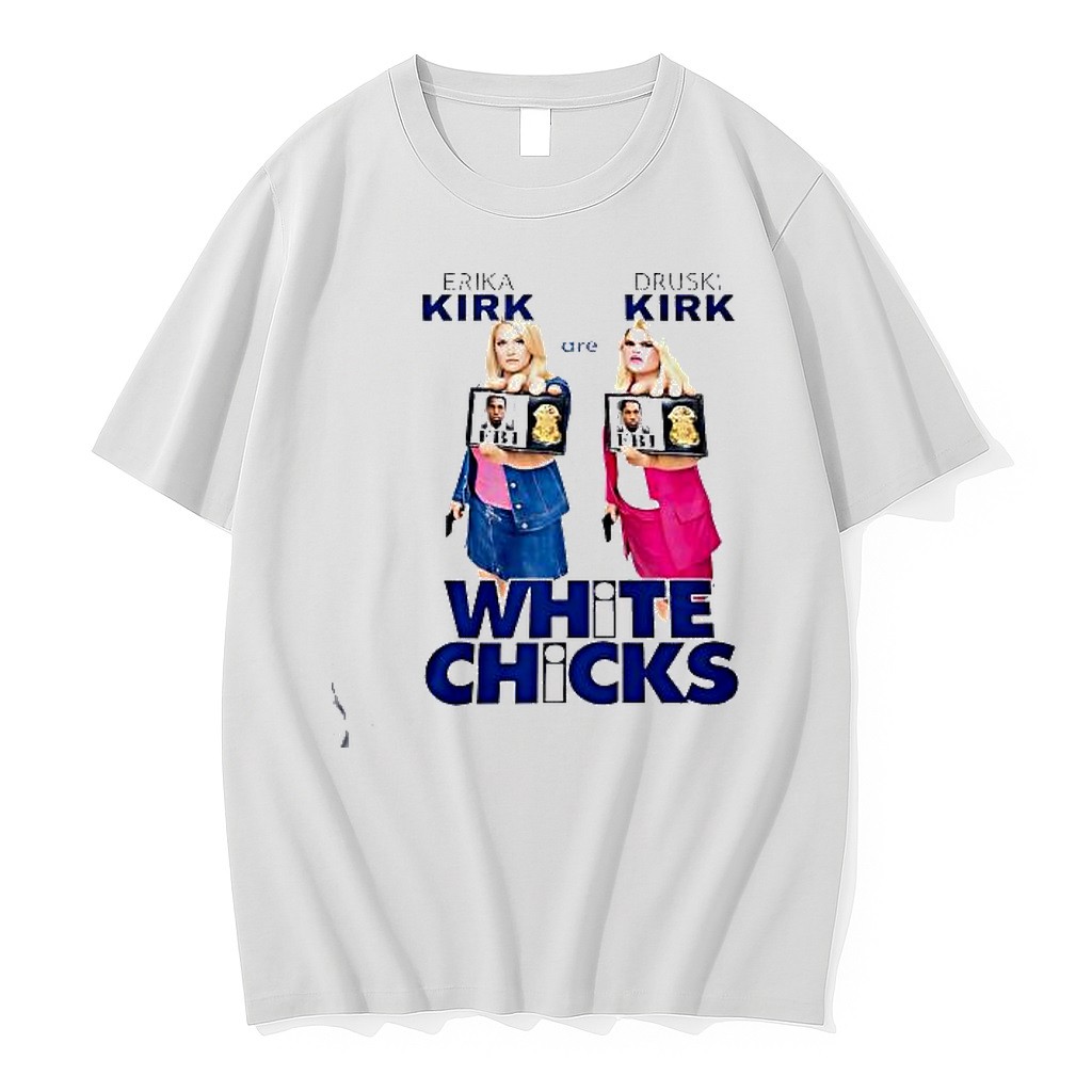 Original Jaxson Hayes Erika Kirk Are Druski Kirk White Chicks Tshirts
