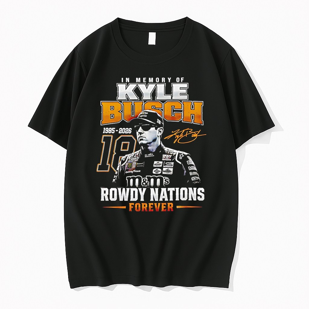 Original Kyle Busch Memorial Nascar Racing Rowdy Nation Forever Number 18 Tshirts