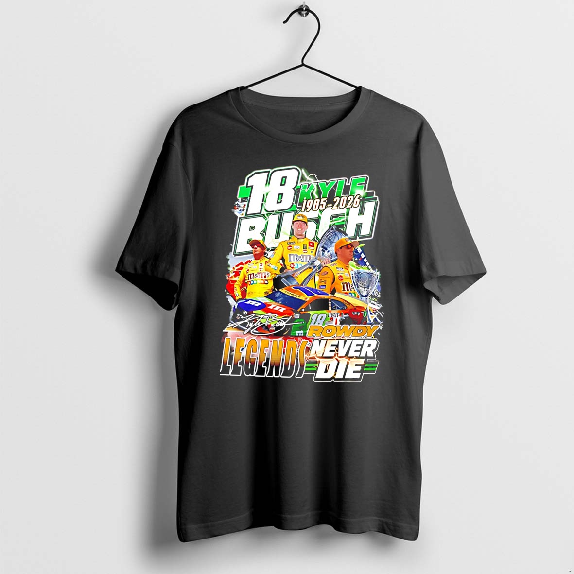 Original Kyle Busch Rowdy 1985 2026 Legends Never Die Number 18 Tee Tshirts