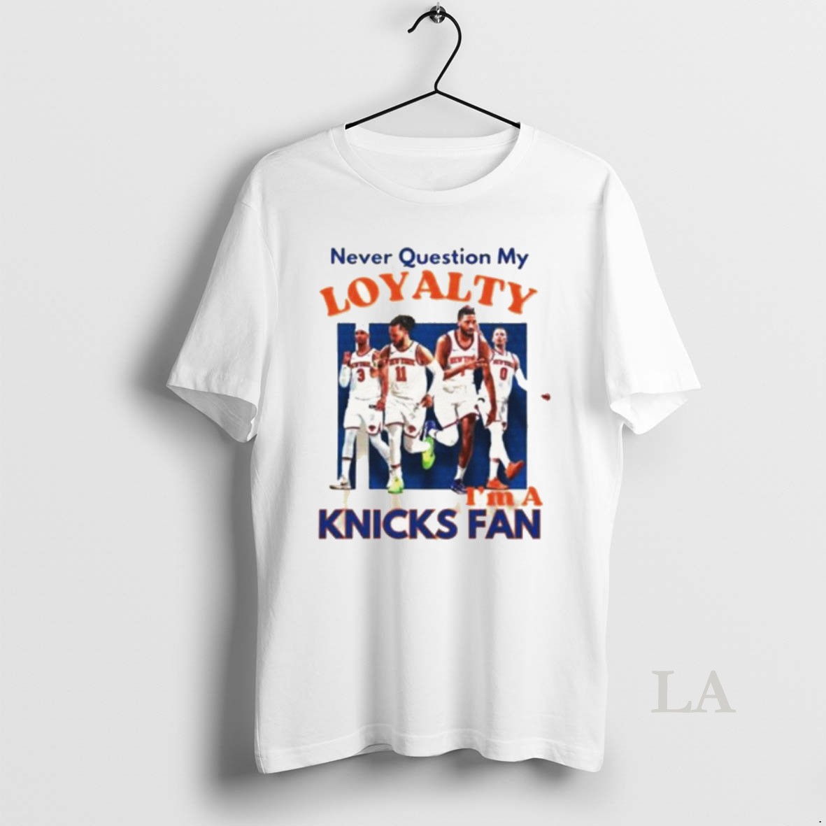 Original Never Question My Loyalty Im A New York Knicks Fan Shirt