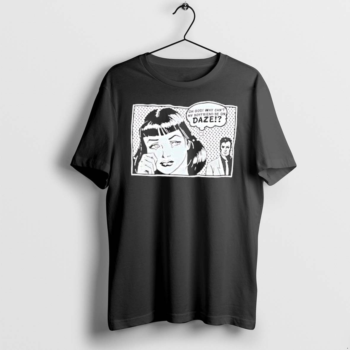 Original Oh God Why Cant My Boyfriend Be On Daze Comic Tshirts
