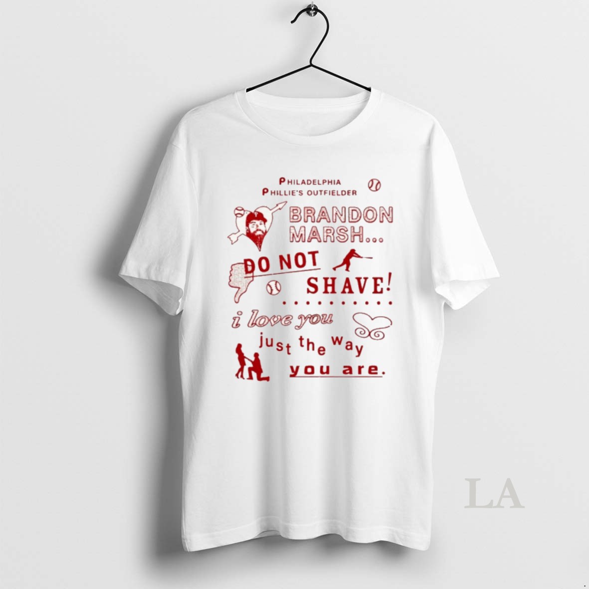 Original Phillies Outfielder Brandon Marsh Do Not Shave I Love You Just The Way You Are Shirt