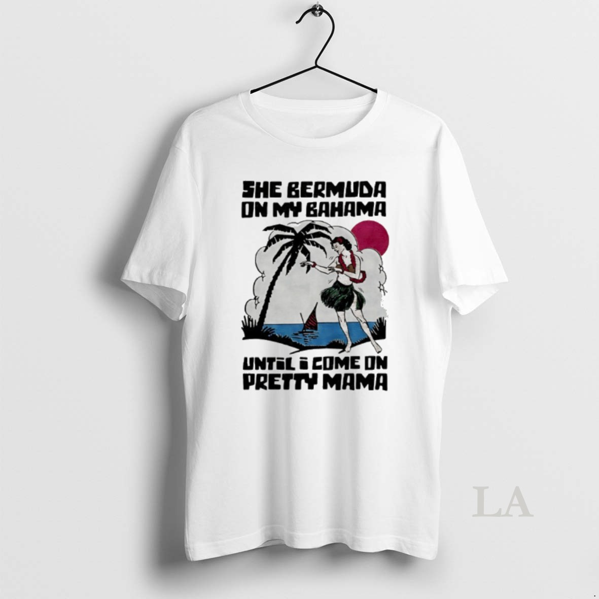 Original She Bermuda On My Bahama Until I Come On Pretty Mama Shirt
