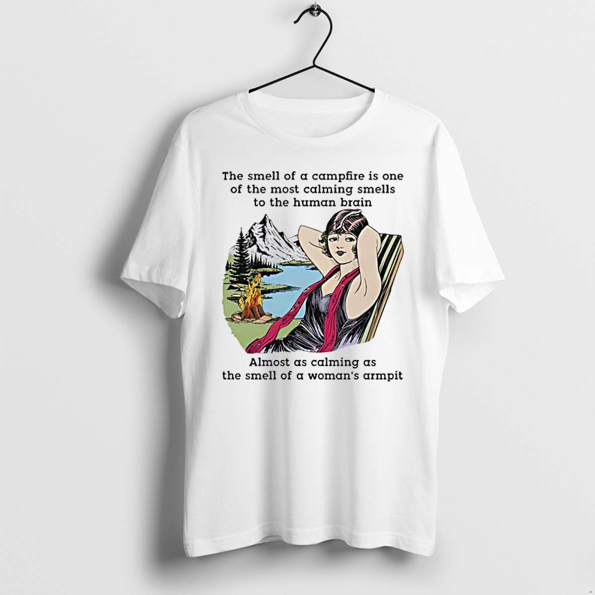 Original The Smell Of A Campfire Is One Of The Most Calming Smells To The Human Brain Tshirts