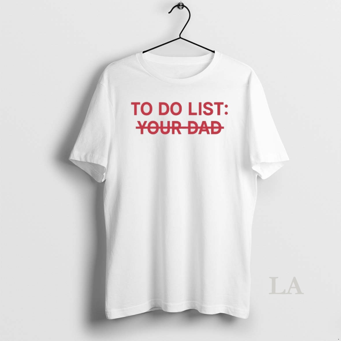 Original To Do List Your Dad Shirt