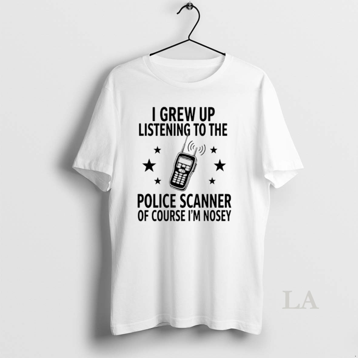Original Walkie Talkie I Grew Up Listening To The Police Scanner Of Course Im Nosey Shirt