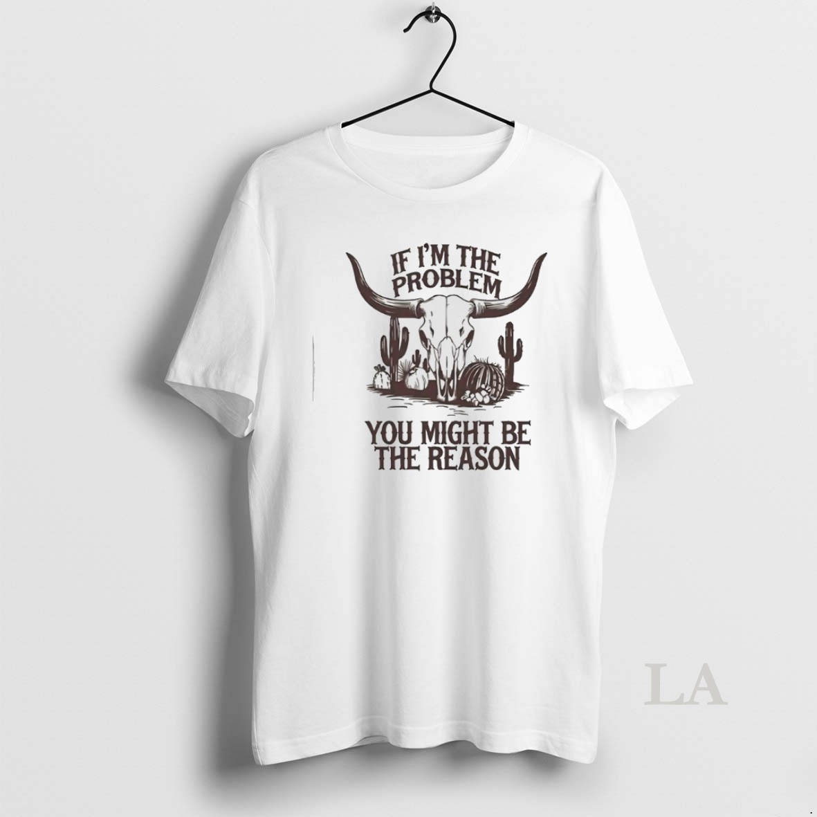 Original Western Bull Skull If Im The Problem You Might Be The Reason Shirt