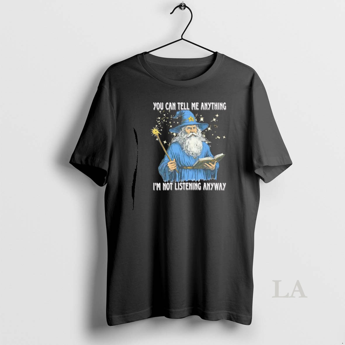 Original Wizard You Can Tell Me Anything Im Not Listening Anyway Shirt