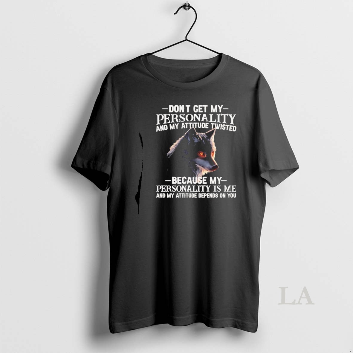 Original Wolf Dont Get My Personality And My Attitude Twisted Because My Personality Is Me And My Attitude Depends On You Shirt