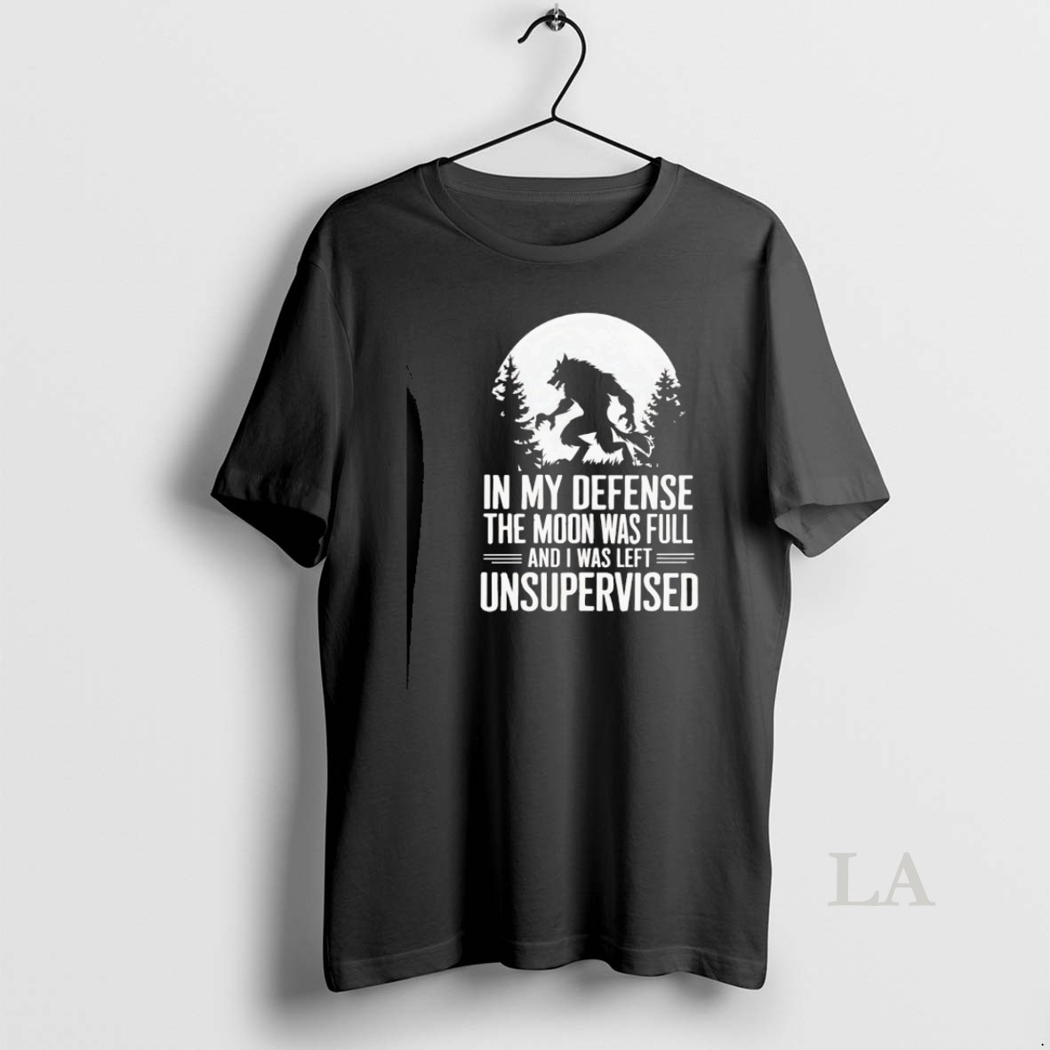 Original Wolf In My Defense The Moon Was Full And I Was Left Unsupervised Shirt
