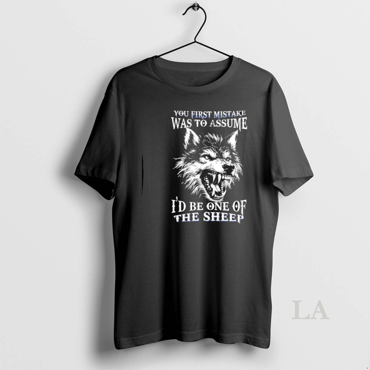 Original Wolf You First Mistake Was To Assume Id Be One Of The Sheep Shirt