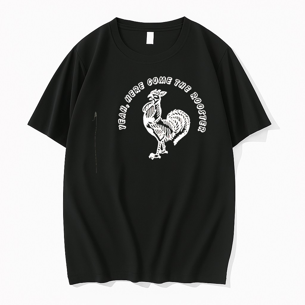 Original Yeah Here Come The Rooster Black Tshirts