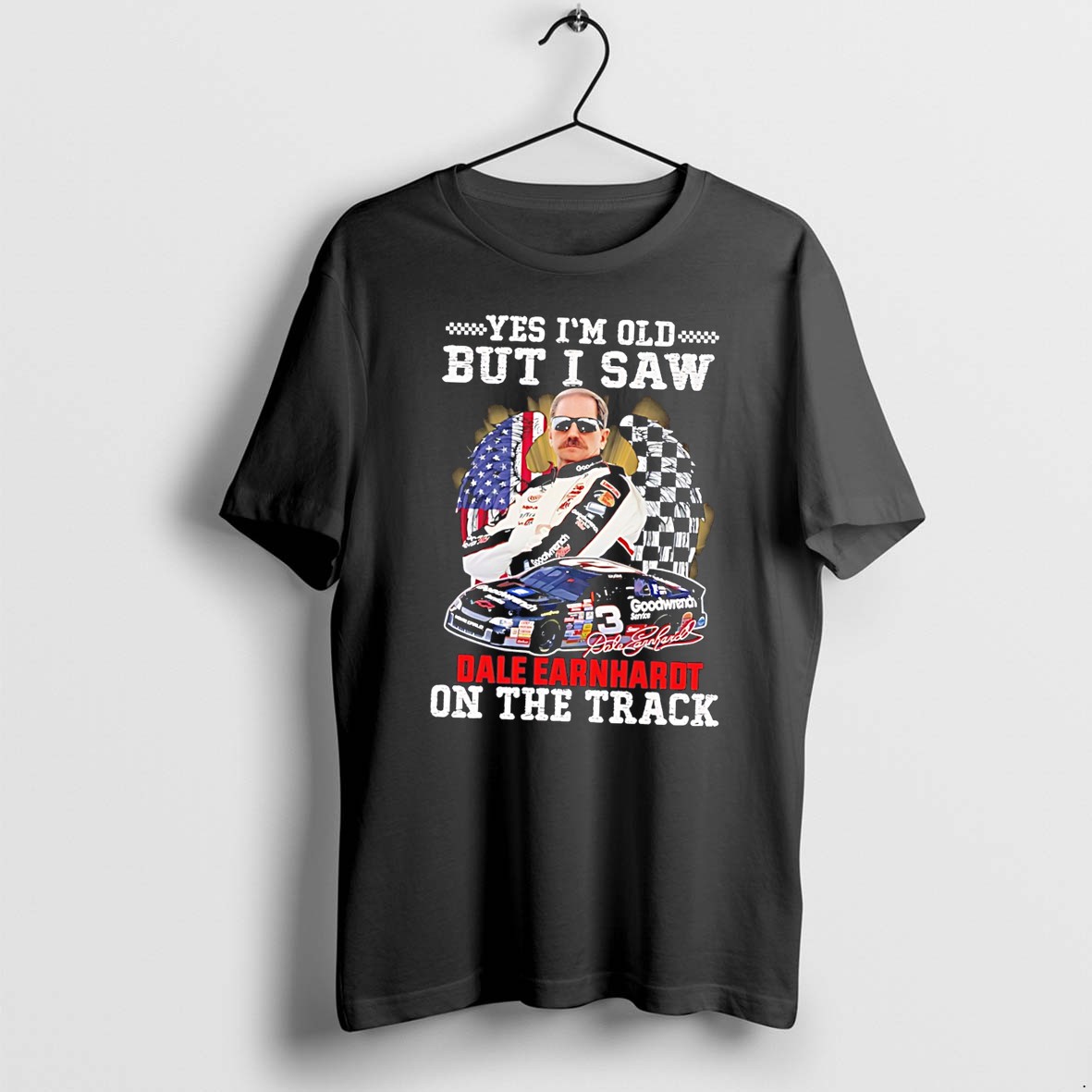 Original Yes Im Old But I Saw Dale Earnhardt On The Track Tee Tshirts