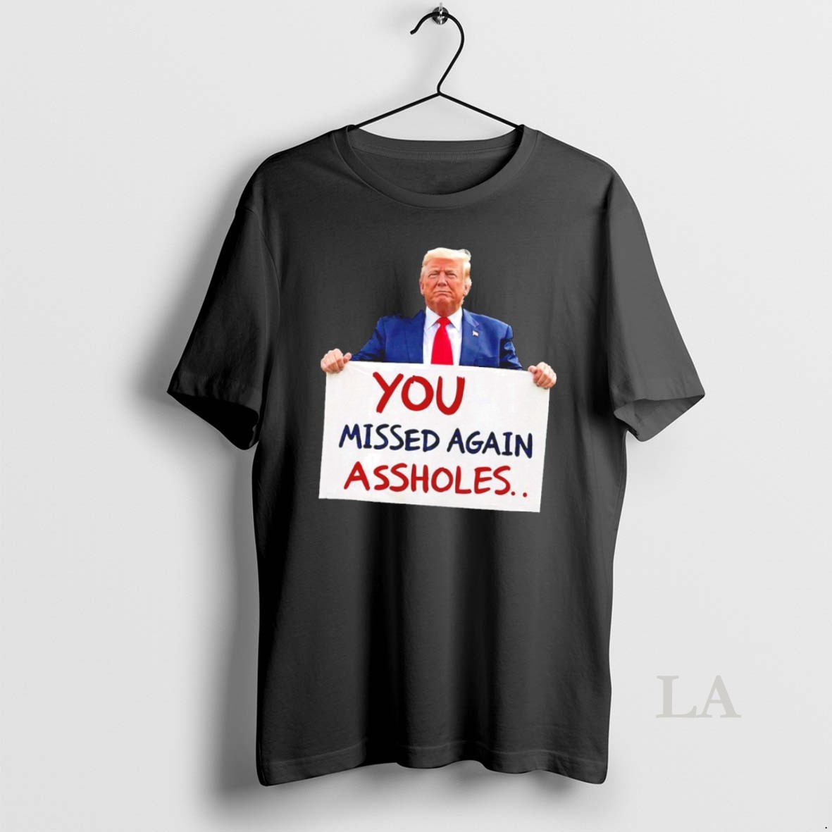 Original You Missed Again Assholes Trump Missed Me Trump Shirt