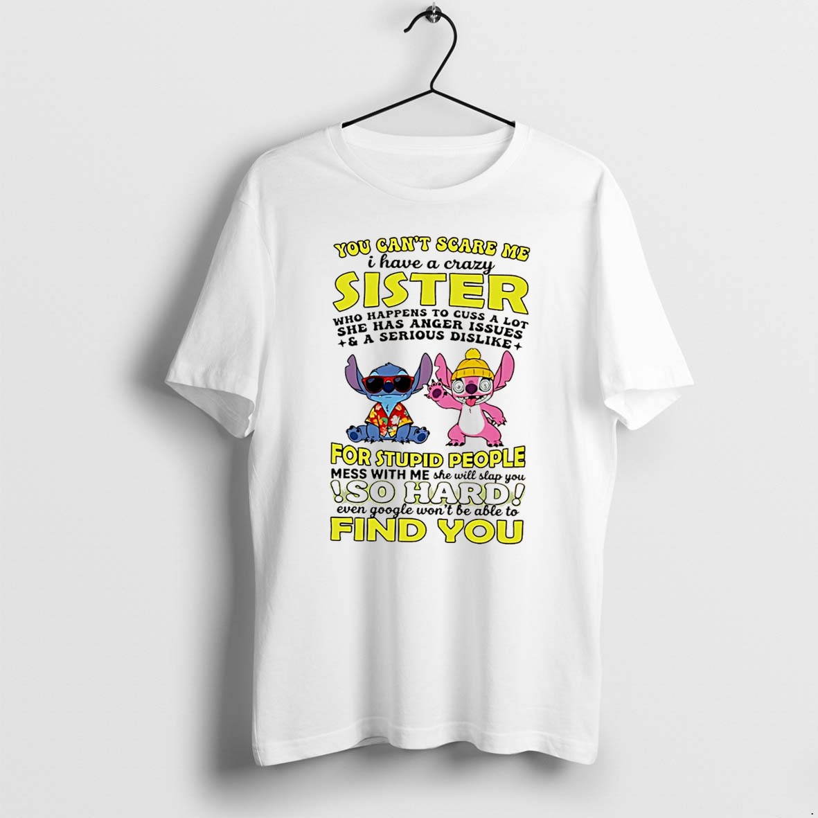 Original You Cant Scare Me I Have A Crazy Sister Who Happens To Cuss A Lot She Has Anger Issues Stitch Tee Tshirts