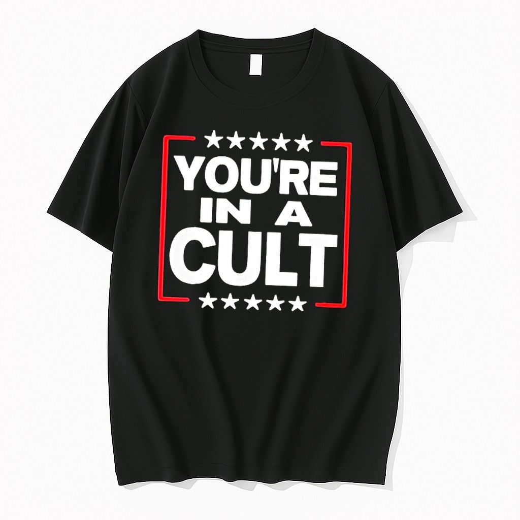 Original Youre In A Cult Satirical Political Statement Stars Tshirts