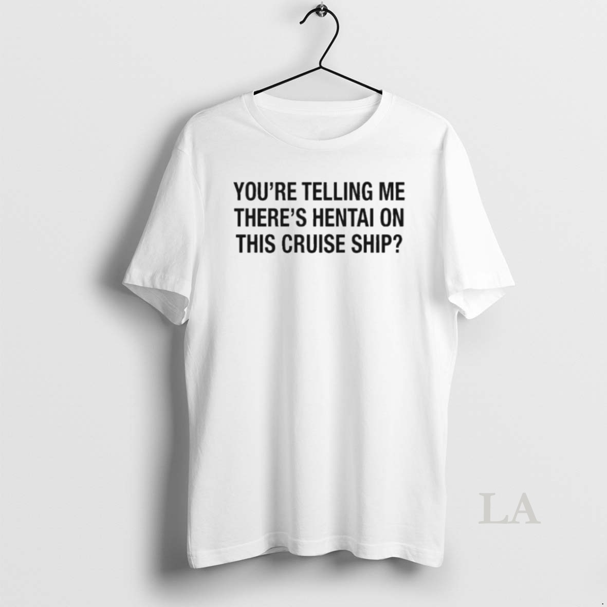 Original Youre Telling Me Theres Hentai On This Cruise Ship Tour 2026 Shirt