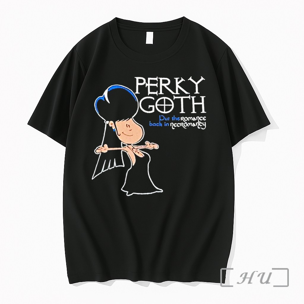 Perky Goth Put The Romance Back In Necromancy Tshirts Sweater Hoodie