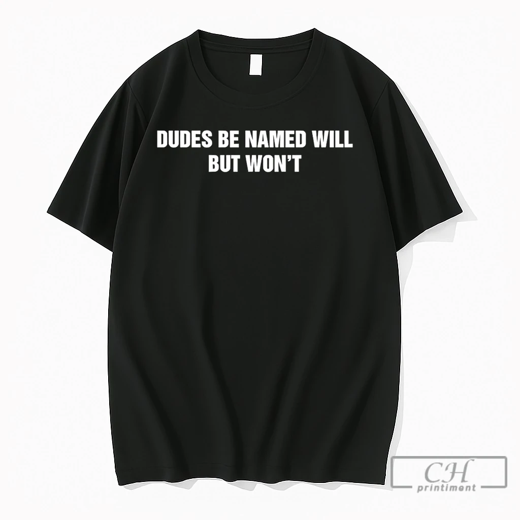 Premium Dudes Be Named Will But Wont T Shirts Sweater Hoodie