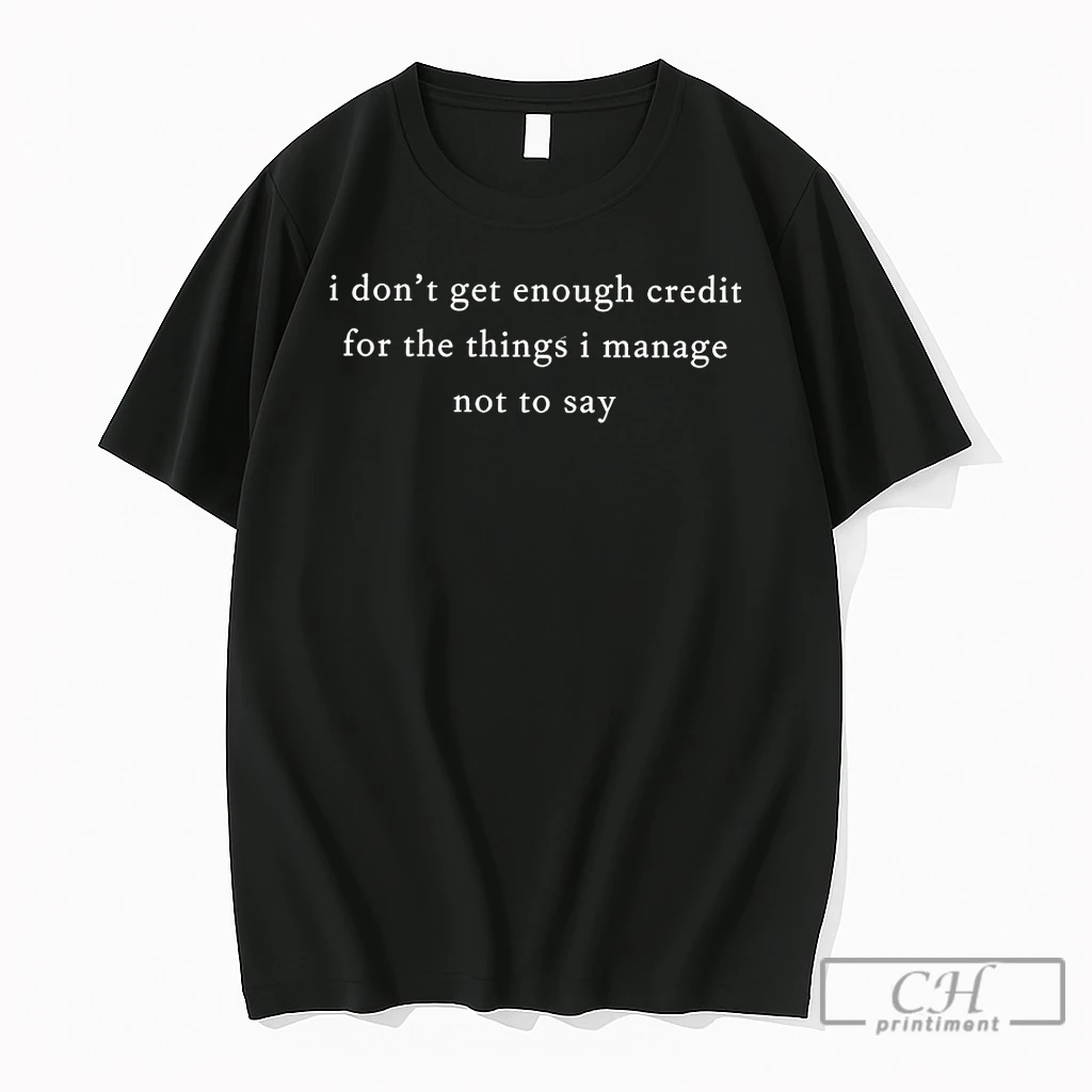 Premium I Dont Get Enough Credit For The Things I Mange Not Say Sarcastic T Shirts Sweater Hoodie