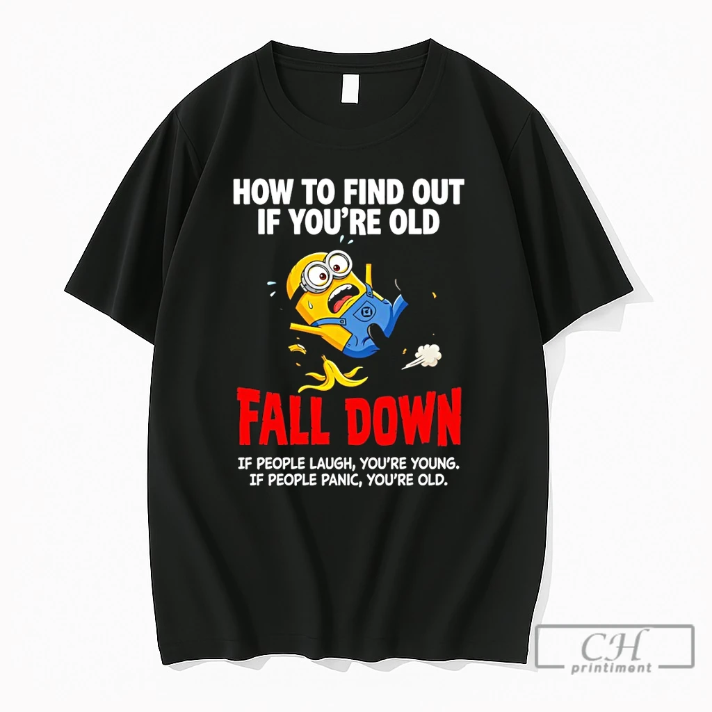 Premium Minion How To Find Out If Youre Old Fall Down If People Laugh Youre Young If People Panic Youre Old T Shirts Sweater Hoodie