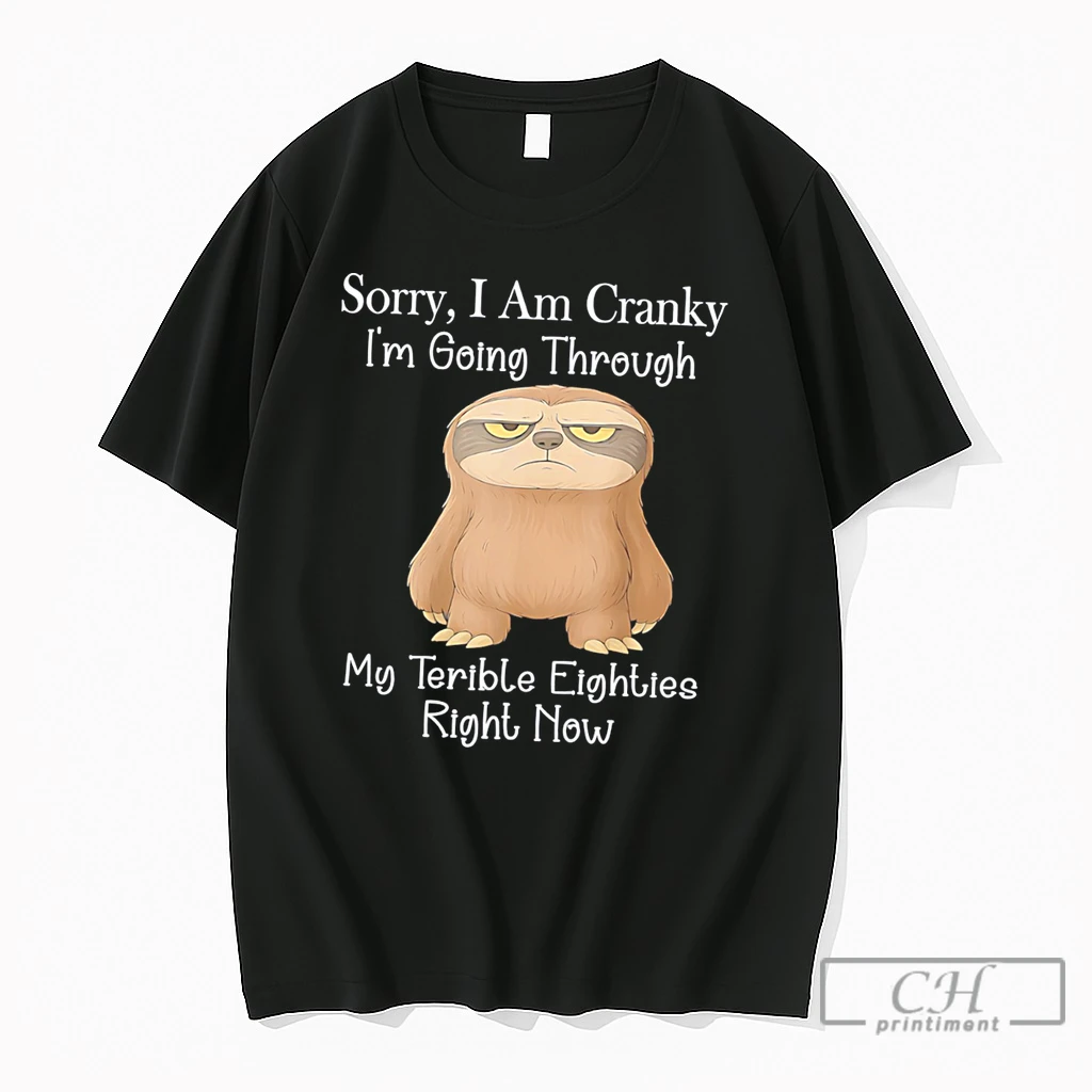 Premium Sorry I Am Cranky Im Going Through My Terrible Cartoon Sloth Tee T Shirts Sweater Hoodie