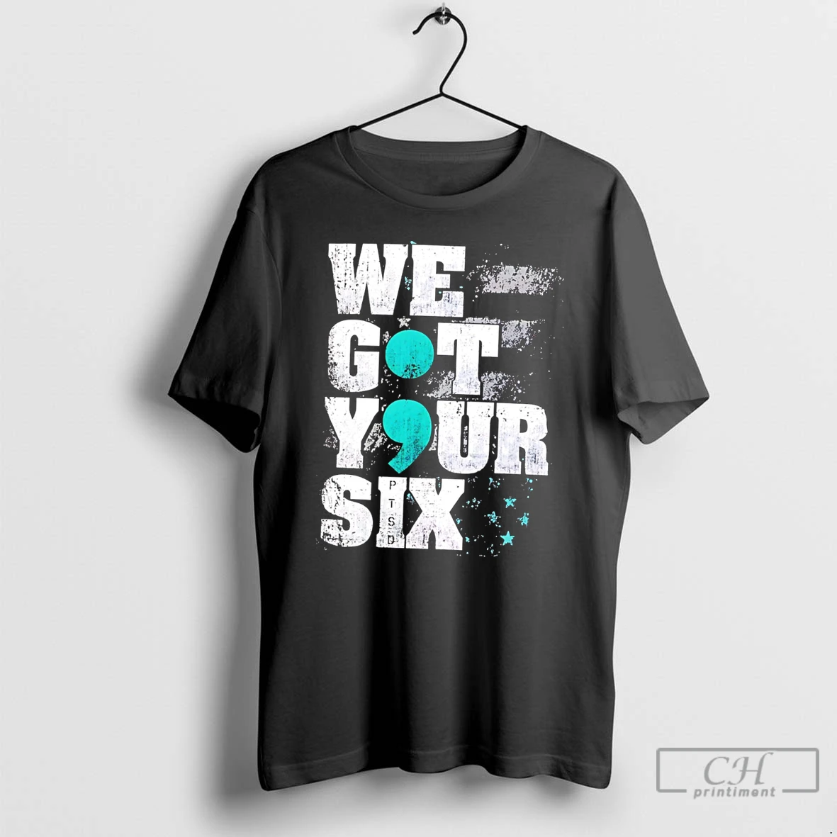 Premium We Got Your Six Ptsd Semicolon Tee T Shirts Sweater Hoodie